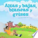 libro Altas Y Bajas, Blancas Y Grises / High And Low, White And Grey