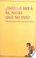 libro ¿dónde Está El Niño Que Yo Fui?