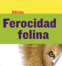 Ferocidad Felina (fiercely Feline)