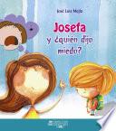 libro Josefa Y ¿quién Dijo Miedo?