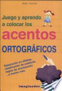 libro Juego Y Aprendo A Colocar Los Acentos Ortograficos / I Play And Learn How To Position The Accents