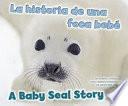 libro La Historia De Una Foca Bebé/a Baby Seal Story