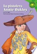 libro La Pistolera Annie Oakley/ Annie Oakley, Sharp Shooter