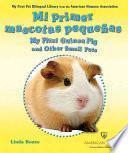 libro Mi Primera Mascota Pequeña/my First Guinea Pig And Other Small Pets