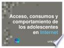 libro Acceso, Consumos Y Comportamiento De Los Adolescentes En Internet
