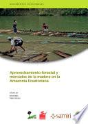 libro Aprovechamiento Forestal Y Mercados De La Madera En La Amazonía Ecuatoriana