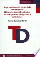 libro Auge Y Colapso Del Sector De La Construcción: El Impacto Sociolaboral Sobre Los Trabajadores Inmigrantes Y Autóctonos