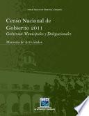 libro Censo Nacional De Gobierno 2011. Gobiernos Municipales Y Delegacionales. Memoria De Actividades