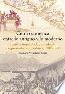 libro Centroamérica Entre Lo Antiguo Y Lo Moderno