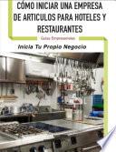 libro Cómo Iniciar Una Empresa De Artículos De Hoteles Y Restaurantes