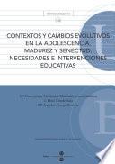 libro Contextos Y Cambios Evolutivos En La Adolescencia, Madurez Y Senectud: Necesidades E Intervenciones Educativas