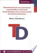 libro Determinación De Una Controversia Socio Científica A Nivel Local: El Caso Del Agua Como Recurso Natural En La Prensa Almeriense