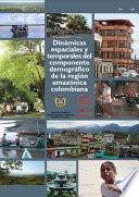 libro Dinámicas Espaciales Y Temporales Del Componente Demográfico De La Región Amazónica Colombiana