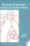 libro Domingo De Guzmán, Predicar La Buena Noticia