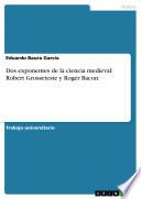 libro Dos Exponentes De La Ciencia Medieval: Robert Grosseteste Y Roger Bacon