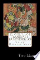 libro El Cielo, Los Planetas Y Las Estrellas En La Cultura Maya