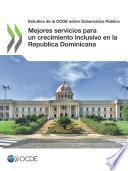 libro Estudios De La Ocde Sobre Gobernanza Pública Mejores Servicios Para Un Crecimiento Inclusivo En La Republica Dominicana