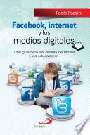 libro Facebook, Internet Y Los Medios Digitales