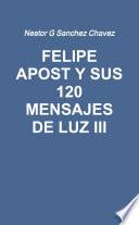 libro Felipe Apost Y Sus 120 Mensajes De Luz Iii