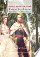 libro Historias De Un Imperio: Maximiliano Y Carlota De México