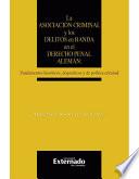 libro La Asociación Criminal Y Los Delitos En Banda En El Derecho Penal Alemán: Fundamentos Históricos, Dogmáticos Y De Política Criminal