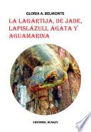 libro La Lagartija, De Jade, Lapislázuli, ágata Y Aguamarina
