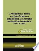 libro La Regulación De La Minería En La Unión Europea Y Su Compatibilidad Con La Normativa Medioambiental Comunitaria El Caso De España
