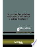 libro La Servidumbre Petrolera. Estudio De La Ley 1274 De 2009 A Partir Del Derecho Civil