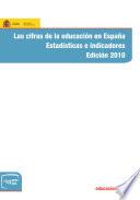 libro Las Cifras De La Educación En España. Estadísticas E Indicadores. Edición 2010