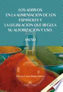 libro Los Aditivos En La Alimentación De Los Españoles Y La Legislación Que Regula Su Autorización Y Uso: Volumen 2: Anexo