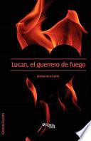 libro Lucan, El Guerrero De Fuego