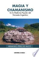 libro Magia Y Chamanismo En La Medicina Popular Del Noroeste Argentino
