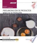 libro Manual. Preelaboración De Productos Básicos De Pastelería (uf0819). Certificados De Profesionalidad. Operaciones Básicas De Pastelería (hotr0109)