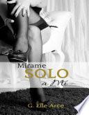 libro Mirame, Solo A Mi