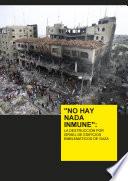 libro No Hay Nada Inmune : La Destrucción De Edificios Emblemáticos De Gaza