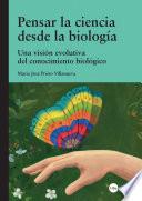 libro Pensar La Ciencia Desde La Biología. Una Visión Evolutiva Del Conocimiento Biológico