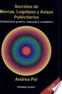 libro Secretos De Marcas, Logotipos Y Avisos Publicitarios. Simbolismo Gráfico, Espacial Y Cromático