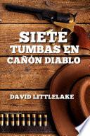 libro Siete Tumbas En Cañón Diablo