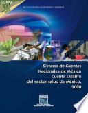libro Sistema De Cuentas Nacionales De México. Cuenta Satélite Del Sector Salud De México 2008