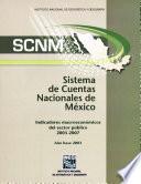 libro Sistema De Cuentas Nacionales De México. Indicadores Macroeconómicos Del Sector Público 2003 2007. Año Base 2003