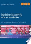 libro Sociedad, Escritura, Memoria: Idiosincrasias Uruguayas En La Narrativa Contemporánea