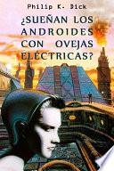libro ¿sueñan Los Androides Con Ovejas Eléctricas?