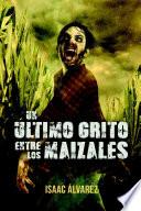 libro Un último Grito Entre Los Maizales