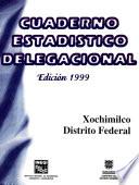 Xochimilco Distrito Federal. Cuaderno Estadístico Delegacional 1999