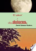 libro El Amor Y Otros Dolores.