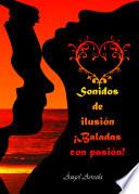 libro Sonidos De Ilusión ¡baladas Con Pasión!