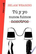 libro Tú Y Yo Nunca Fuimos Nosotros