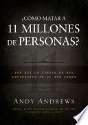 libro Como Matar A 11 Millones De Personas?: Por Que La Verdad Es Mas Importante De Lo Que Crees = How To Kill 11 Million People?