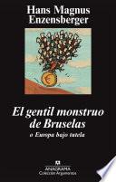 libro El Gentil Monstruo De Bruselas O Europa Bajo Tutela