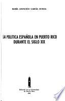 libro La Política Española En Puerto Rico Durante El Siglo Xix